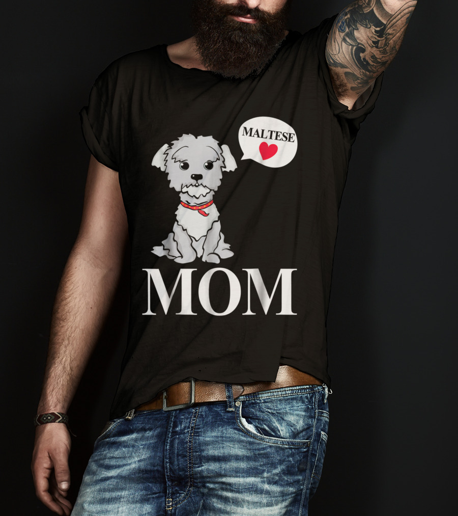 Maltese Dog Mom Pet Owner Love T-Shirt