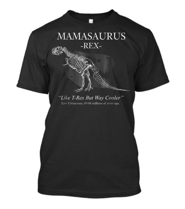 MamaSaurus Rex Like T-Rex But Way Cooler Family Vacation50 T-Shirt