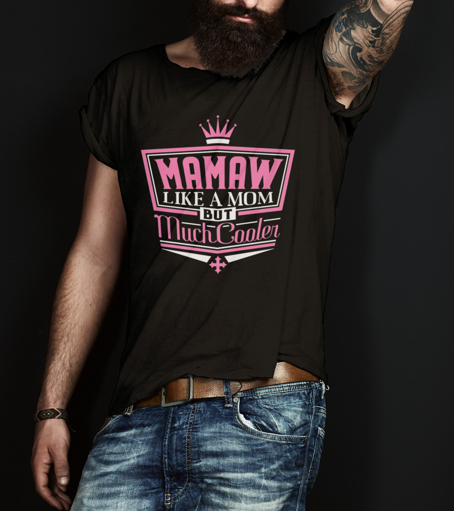 Mamaw Like A Mom But Much Cooler Pink Crown T-Shirt
