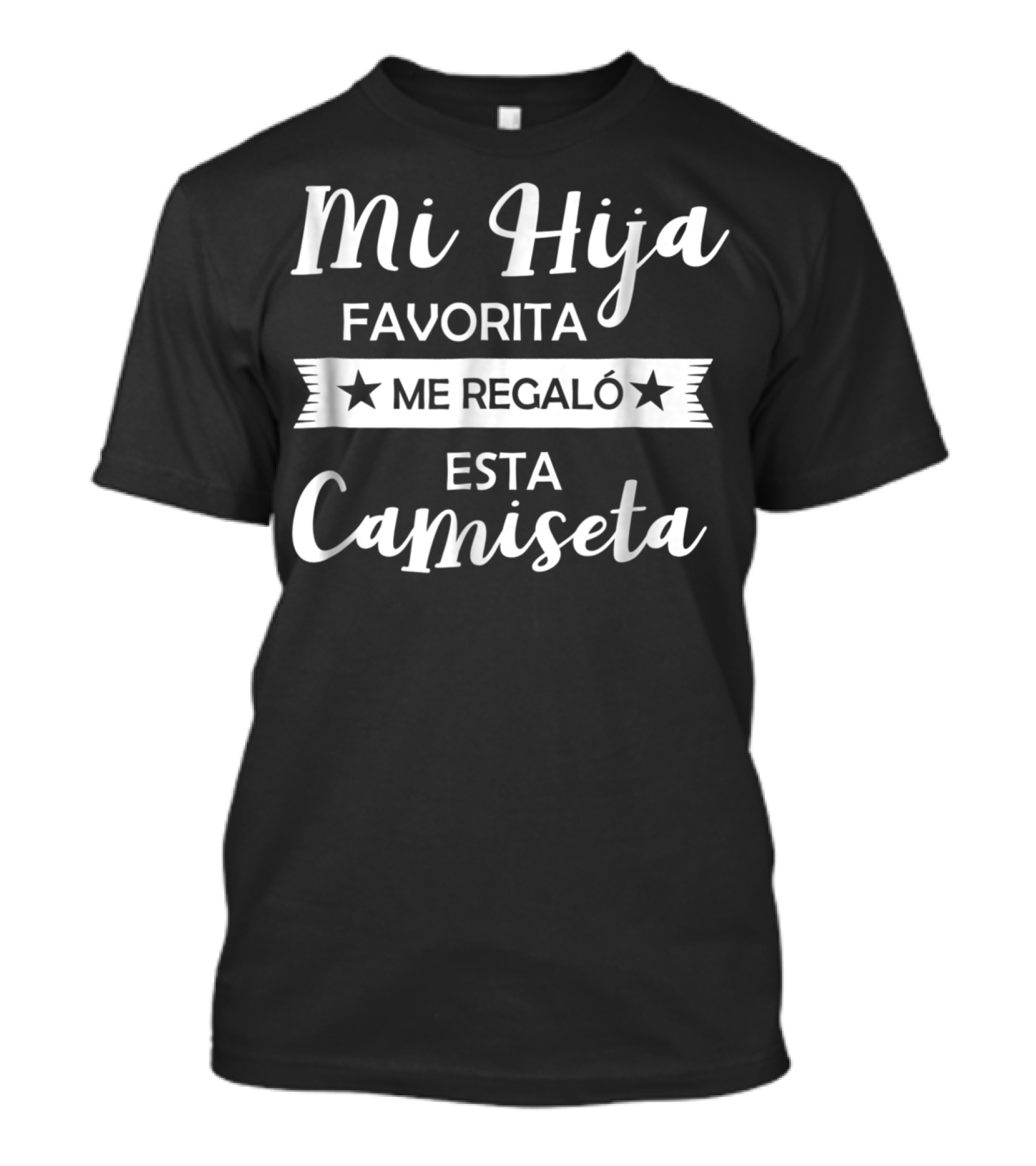 Mi Hija Favorita Me Regaló Esta Camiseta Funny Spanish Gift T-Shirt