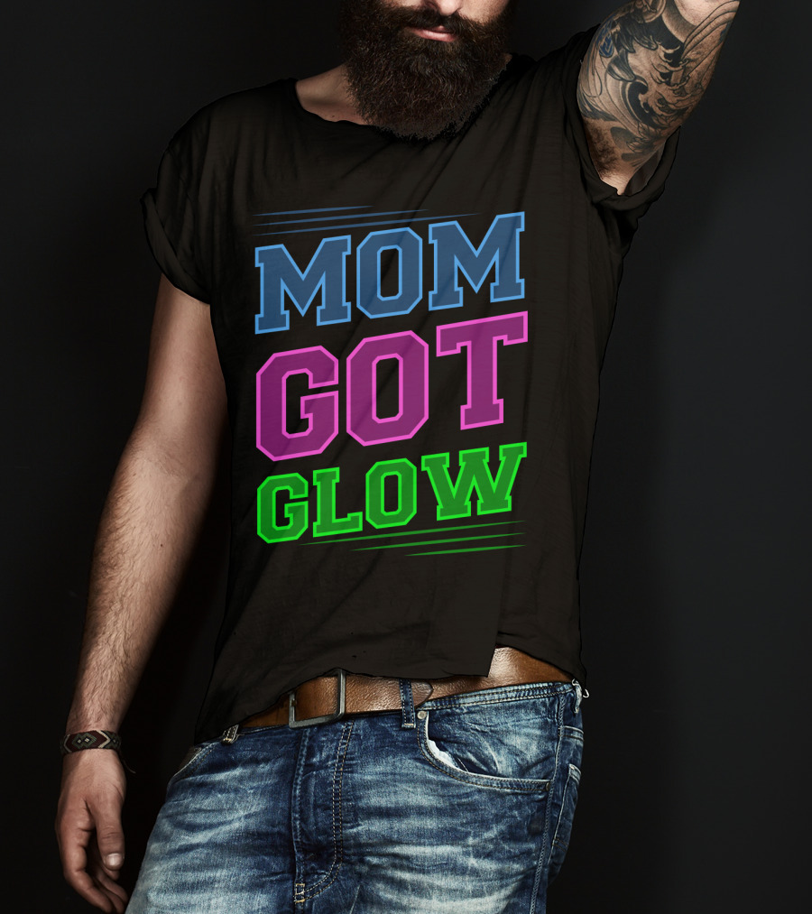 Mom Got Glow Rave Party Neon Mother Birthday T-Shirt