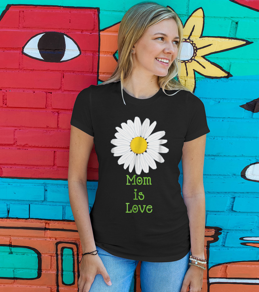 Mom Is Love With White Daisy Flower T-Shirt