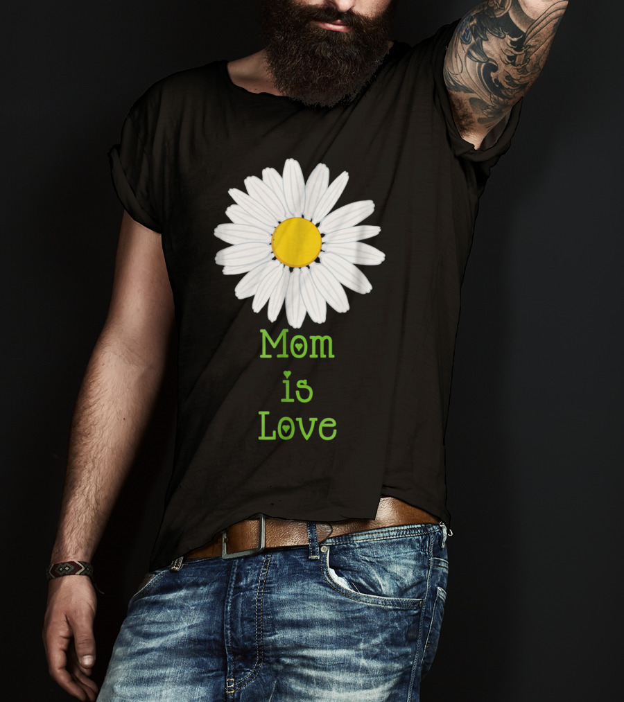 Mom Is Love With White Daisy Flower T-Shirt