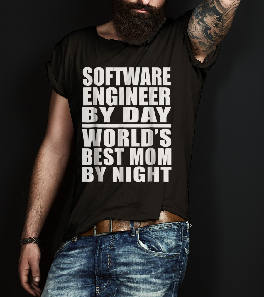 Software Engineer By Day World's Best Mom By Night T-Shirt