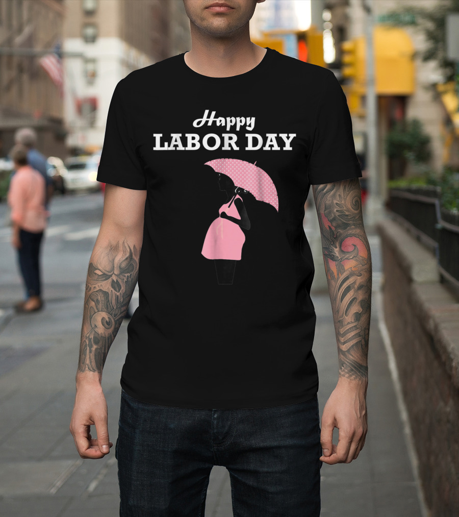 Happy Labor Day Pregnancy Mom T-Shirt