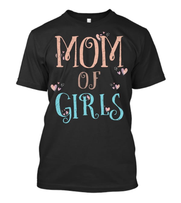 Mom Of Girls Cute Heart T-Shirt