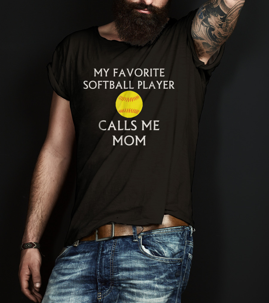 My Favorite Softball Player Calls Me Mom T-Shirt