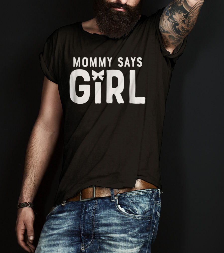 Mommy Says Girl Gender Reveal Team Mom Baby Party19 T-Shirt