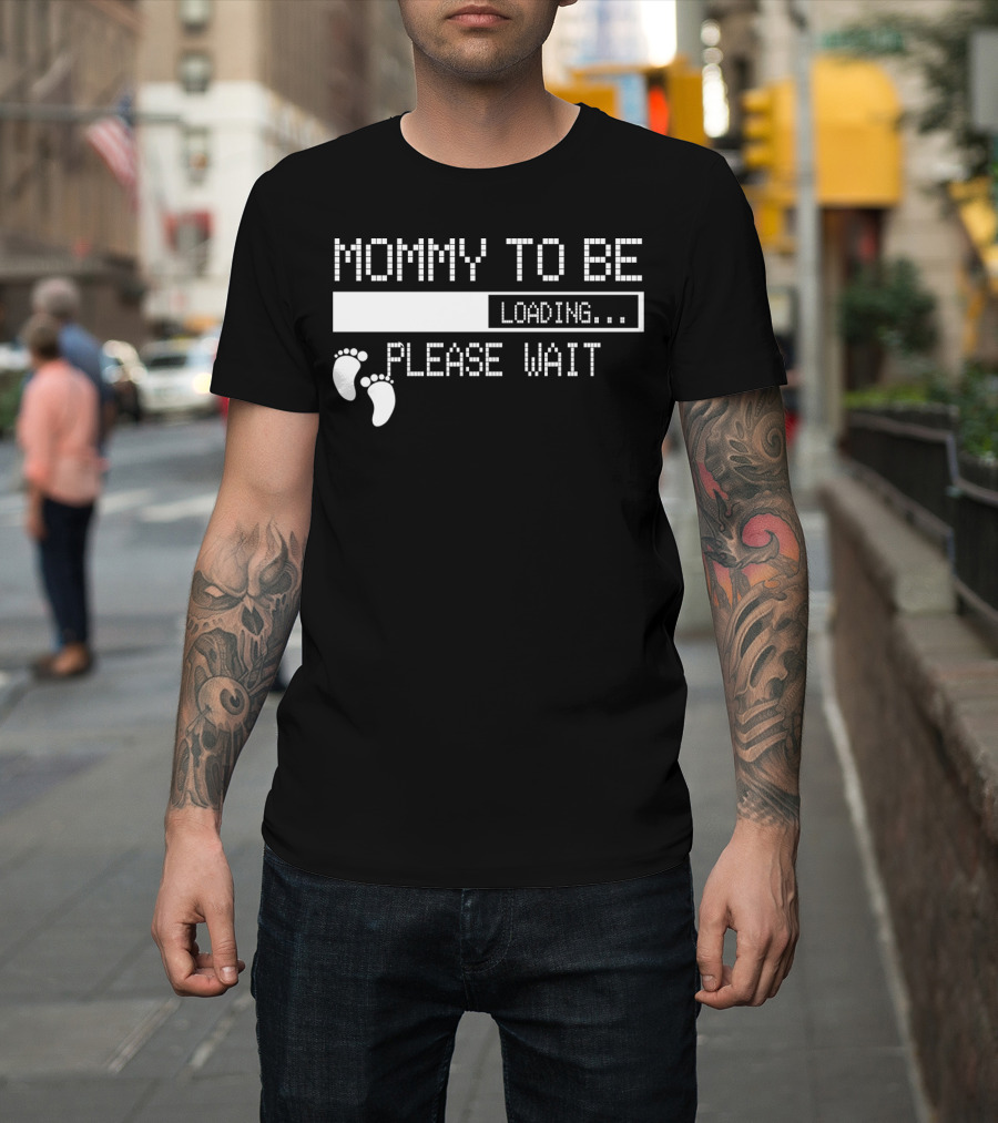 Mommy To Be Loading Please Wait Baby Feet Humorous Pregnancy Announcement T-Shirt