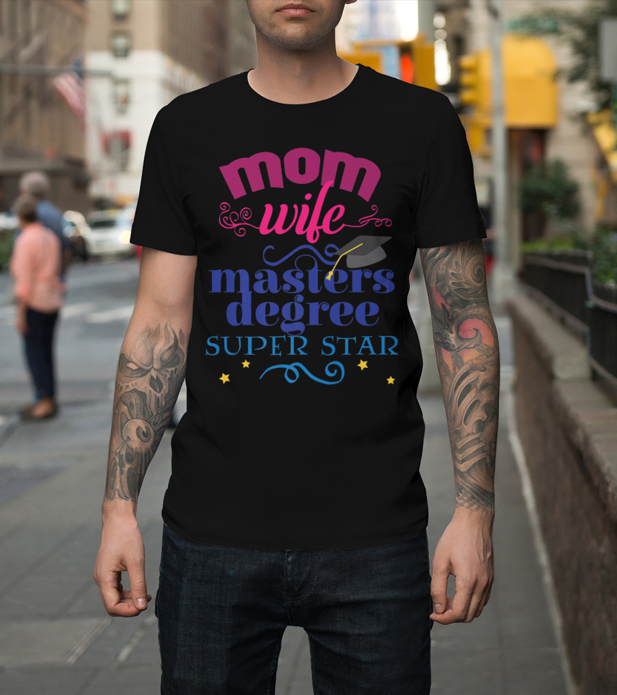 Mom Wife Masters Degree Super Star T-Shirt