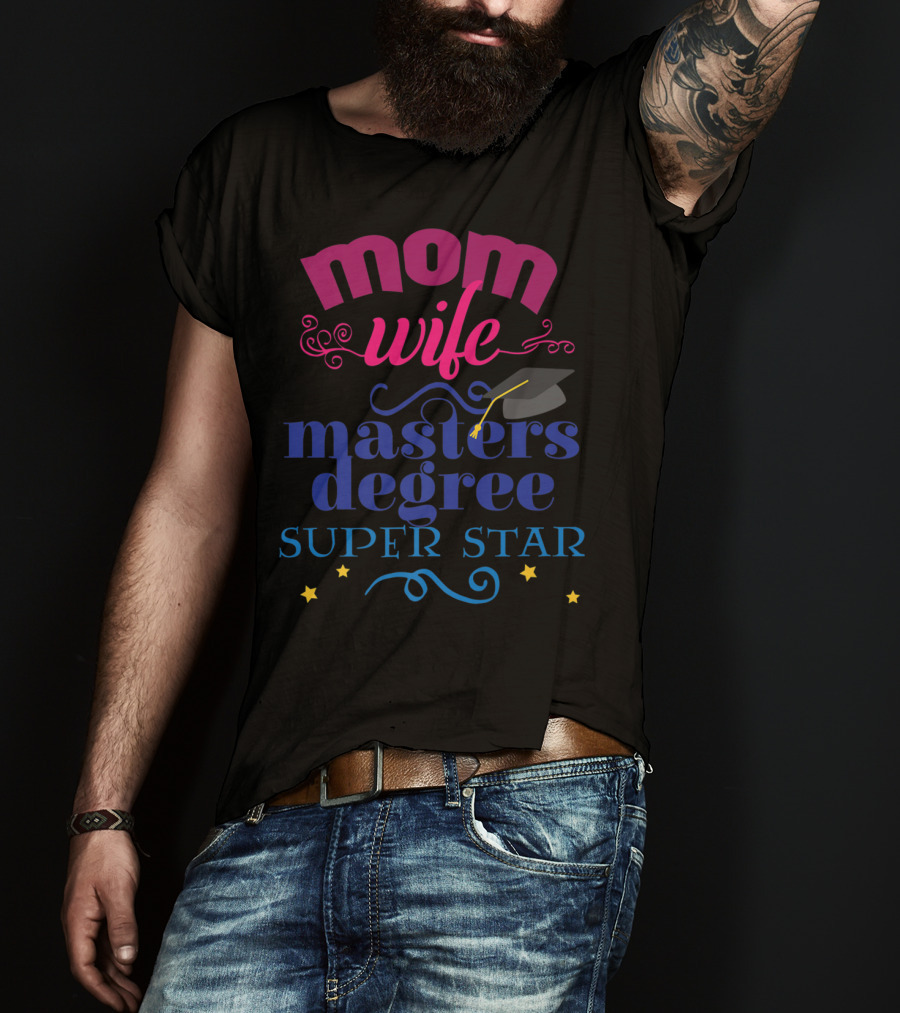Mom Wife Masters Degree Super Star T-Shirt
