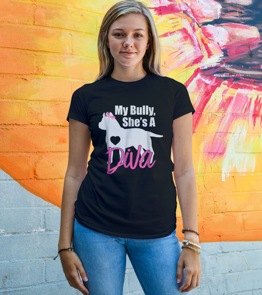 My Bully She's A Diva Pit Bull Mom Women T-Shirt