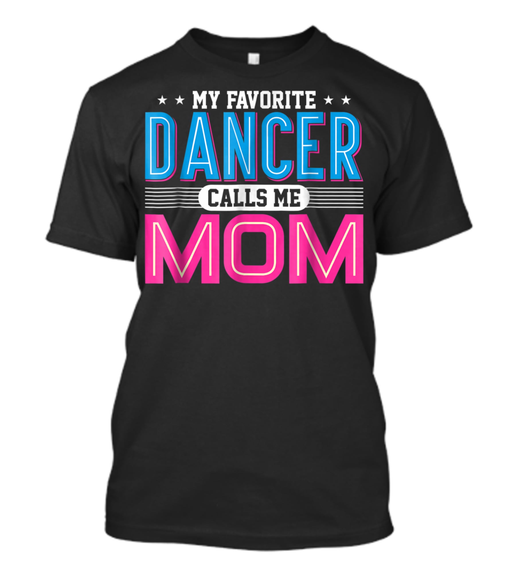 My Favorite Dancer Calls Me Mom Funny Dancing Mom T-Shirt