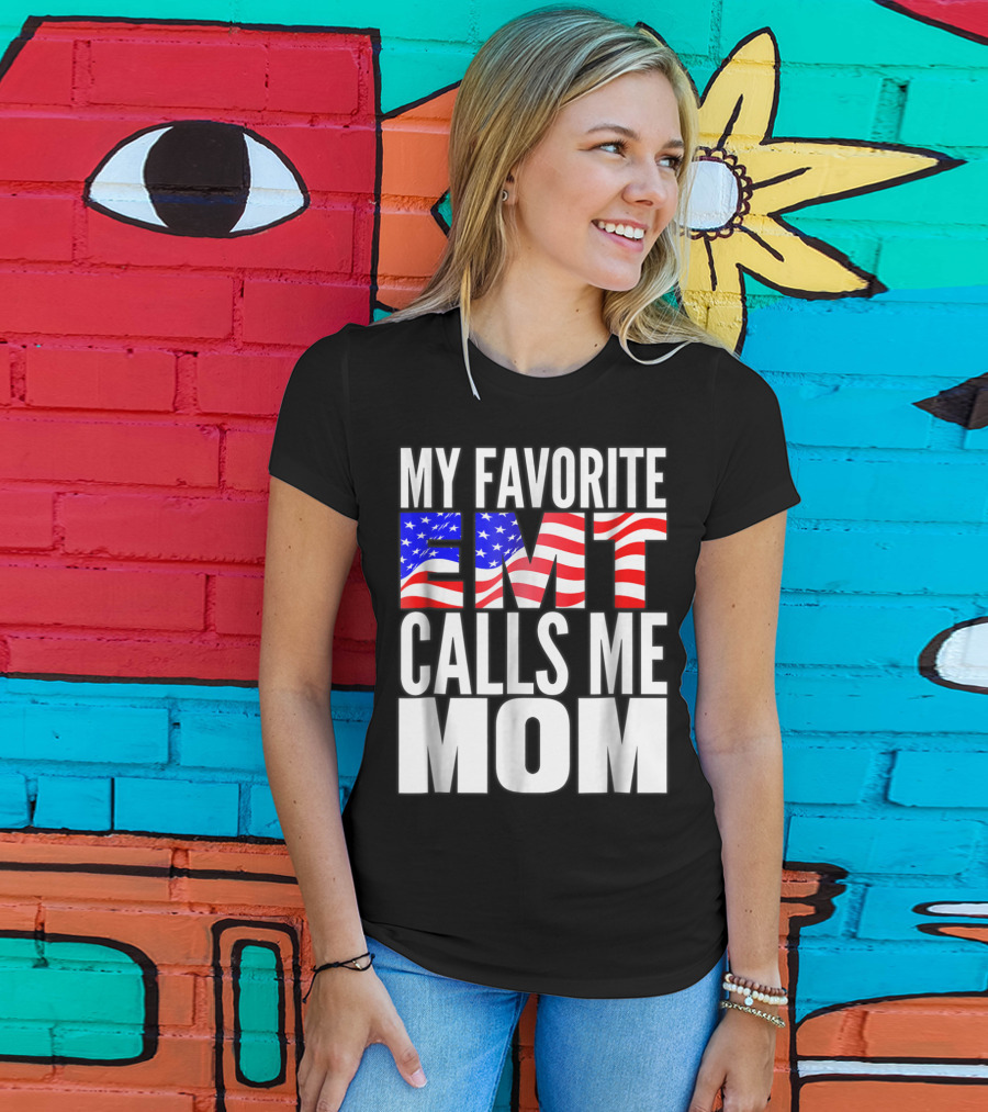 My Favorite EMT Calls Me Mom American Flag T-Shirt