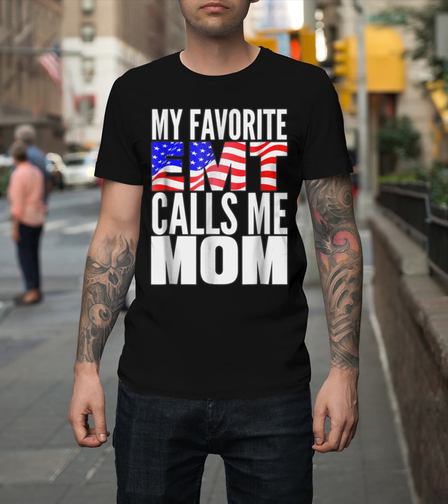 My Favorite EMT Calls Me Mom American Flag T-Shirt