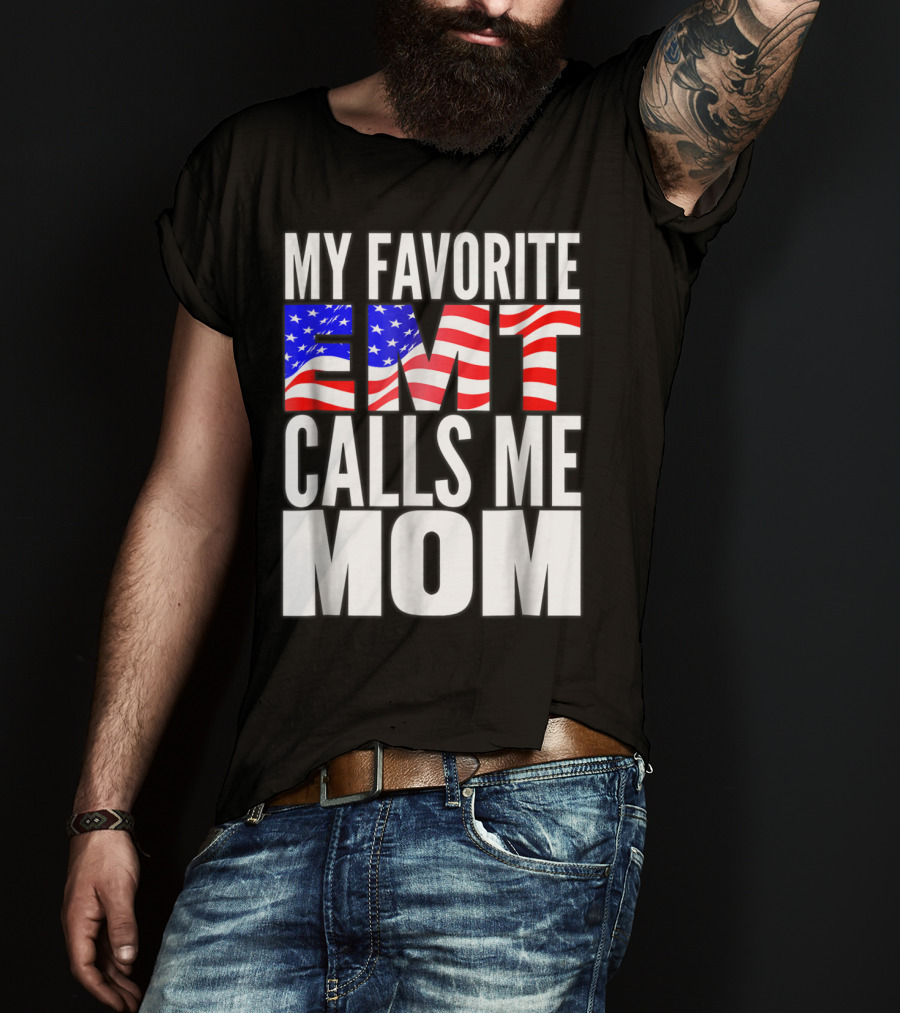 My Favorite EMT Calls Me Mom American Flag T-Shirt