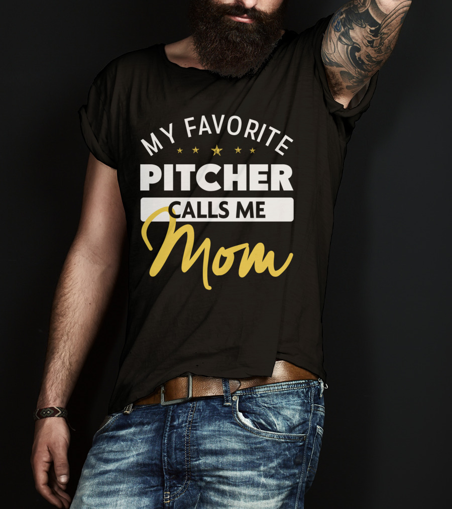My Favorite Pitcher Calls Me Mom T-Shirt
