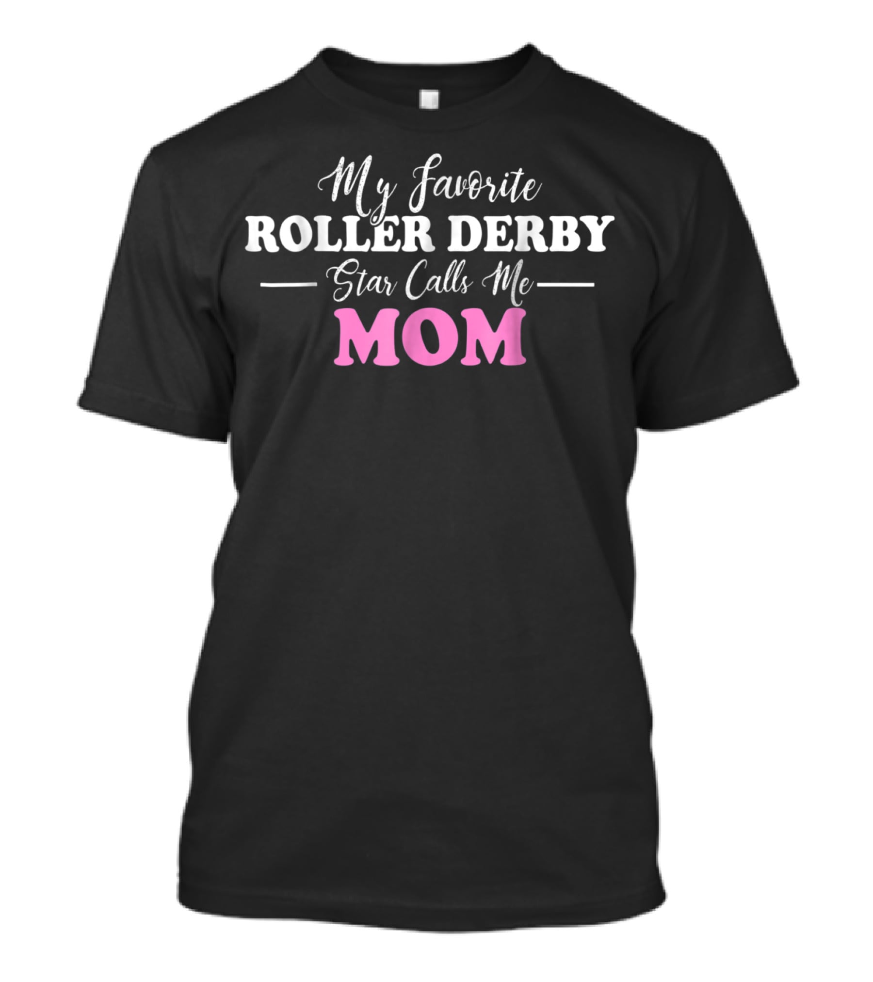 My Favorite Roller Derby Star Calls Me Mom T-Shirt