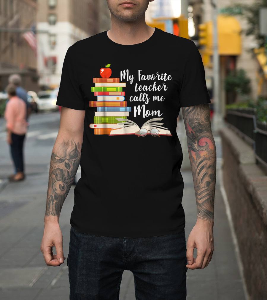 My Favorite Teacher Calls Me Mom Books Apple Glasses T-Shirt