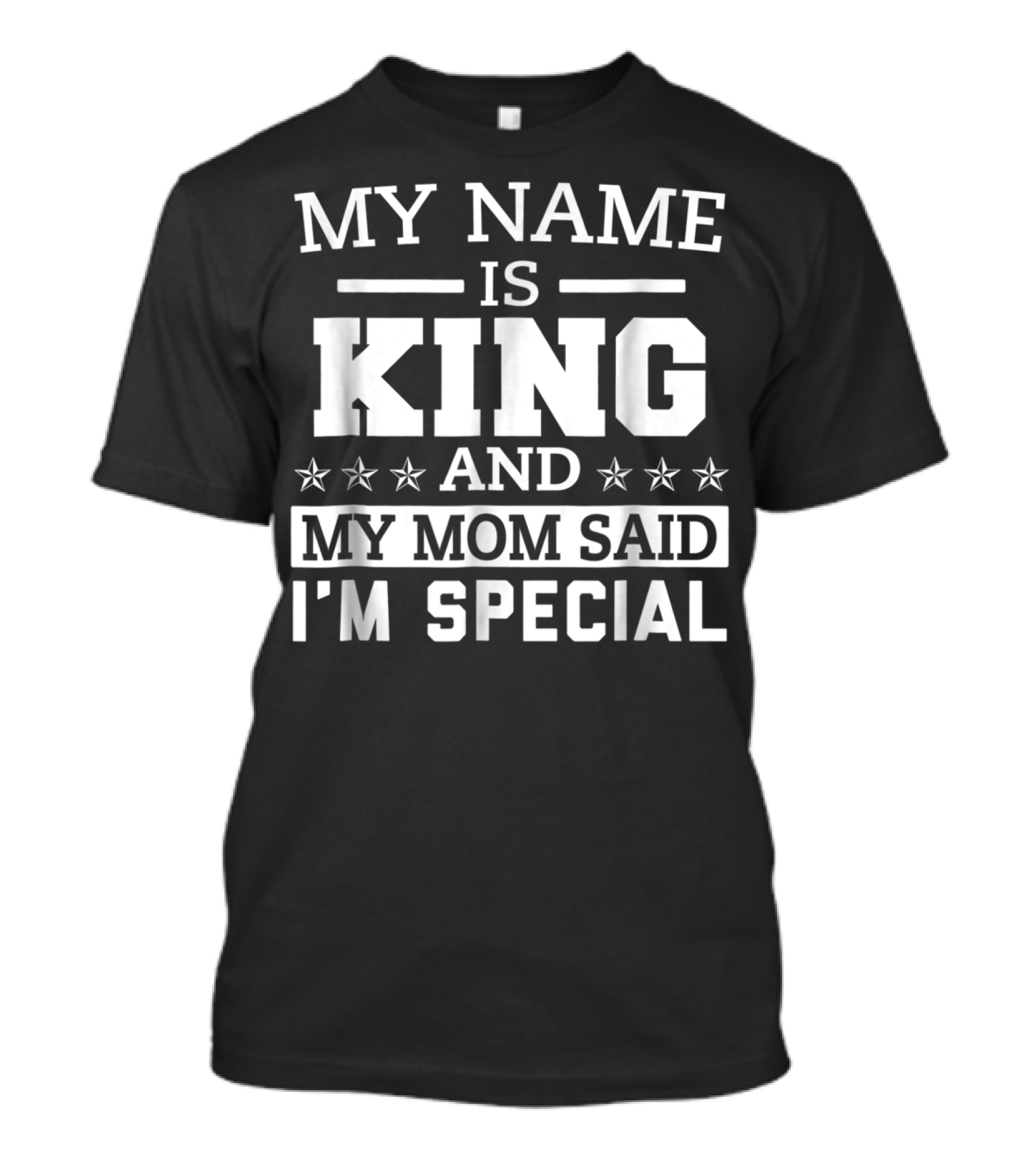 My Name Is King And My Mom Said I'm Special T-Shirt
