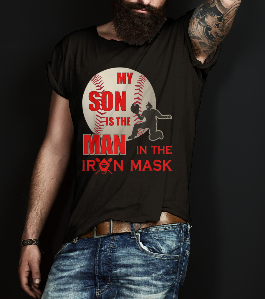 My Son Is The Man In The Iron Mask Baseball Catcher T-Shirt