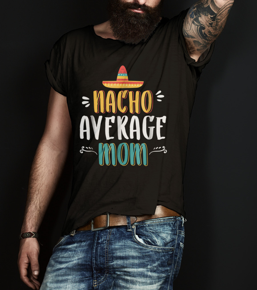 NACHO AVERAGE MOM Sombrero Theme Humorous Women's T-Shirt
