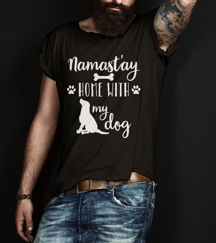 Namastay Home With My Dog Paw Print Bone Doggie Mom Dad79 T-Shirt