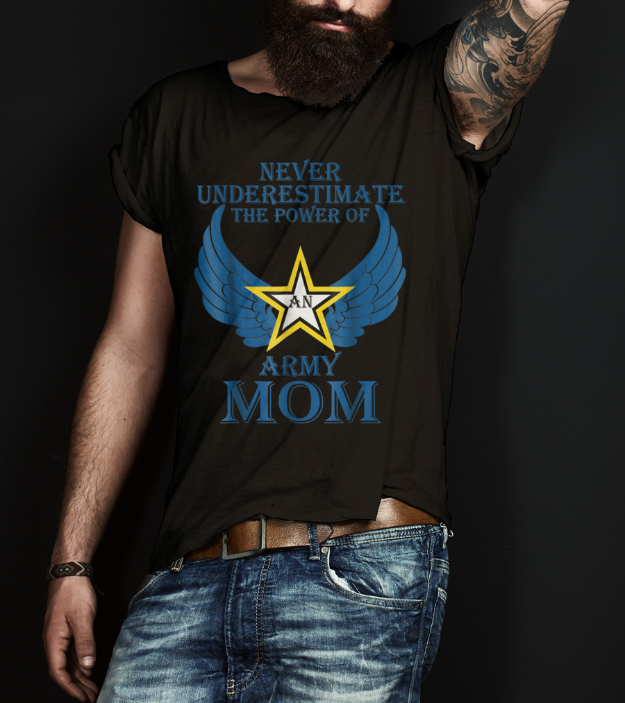 Never Underestimate The Power Of An Army Mom T-Shirt