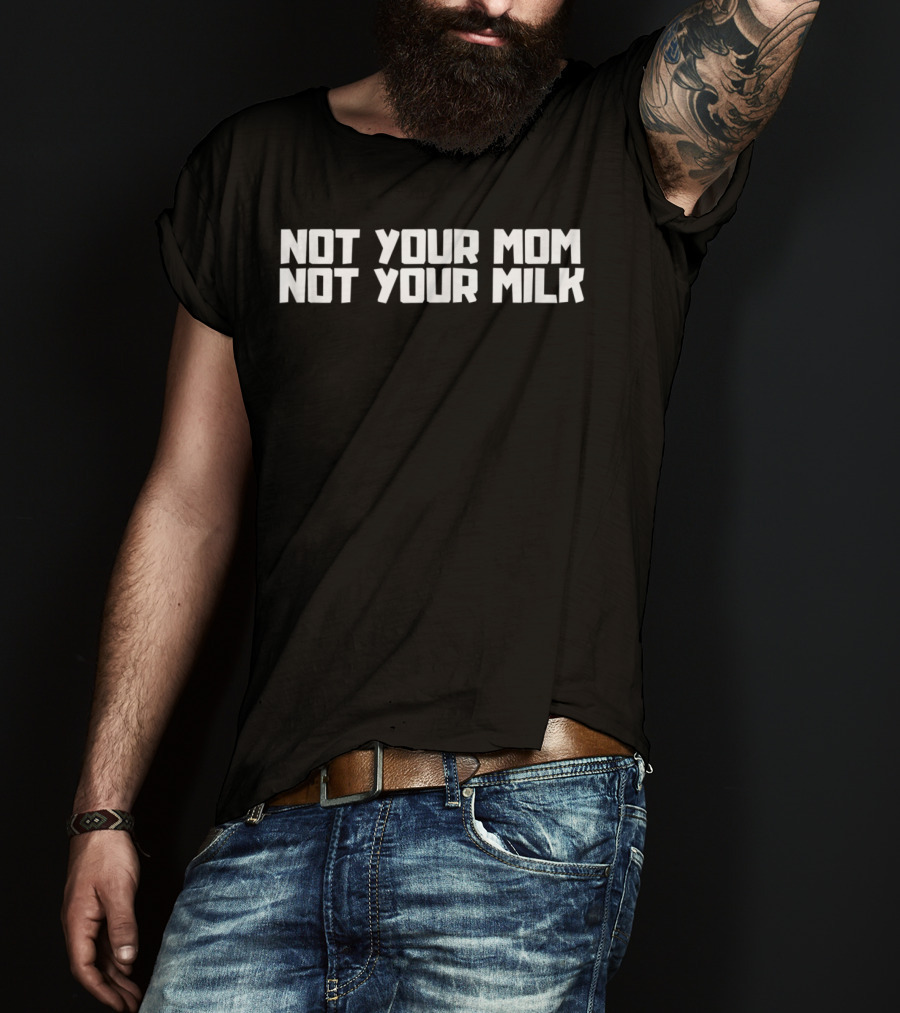 Not Your Mom Not Your Milk Funny Cute Vegan Vegetarian Cow T-Shirt