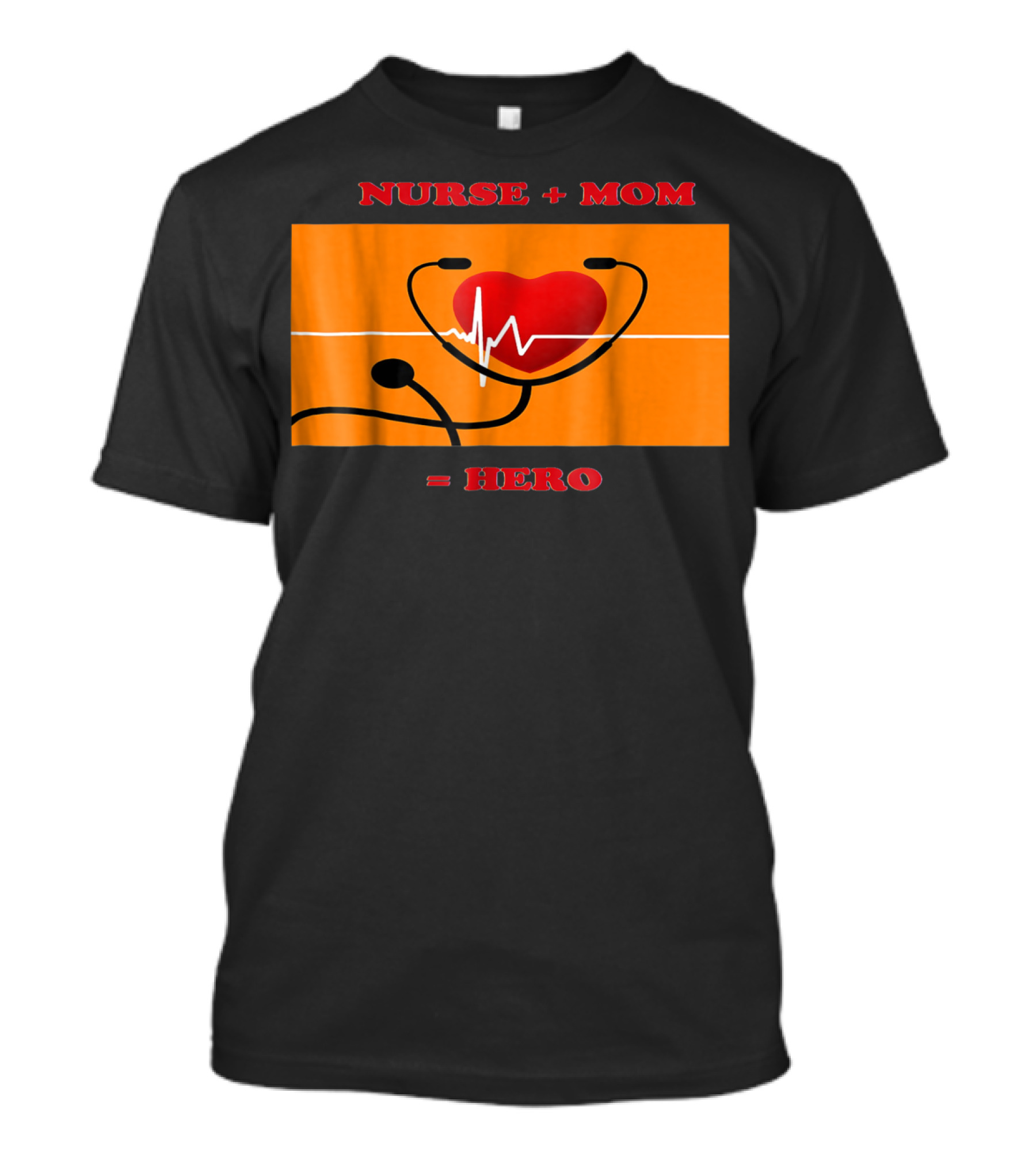 Nurse Plus Mom Equals Hero Heartbeat Nurses Week 78 T-Shirt