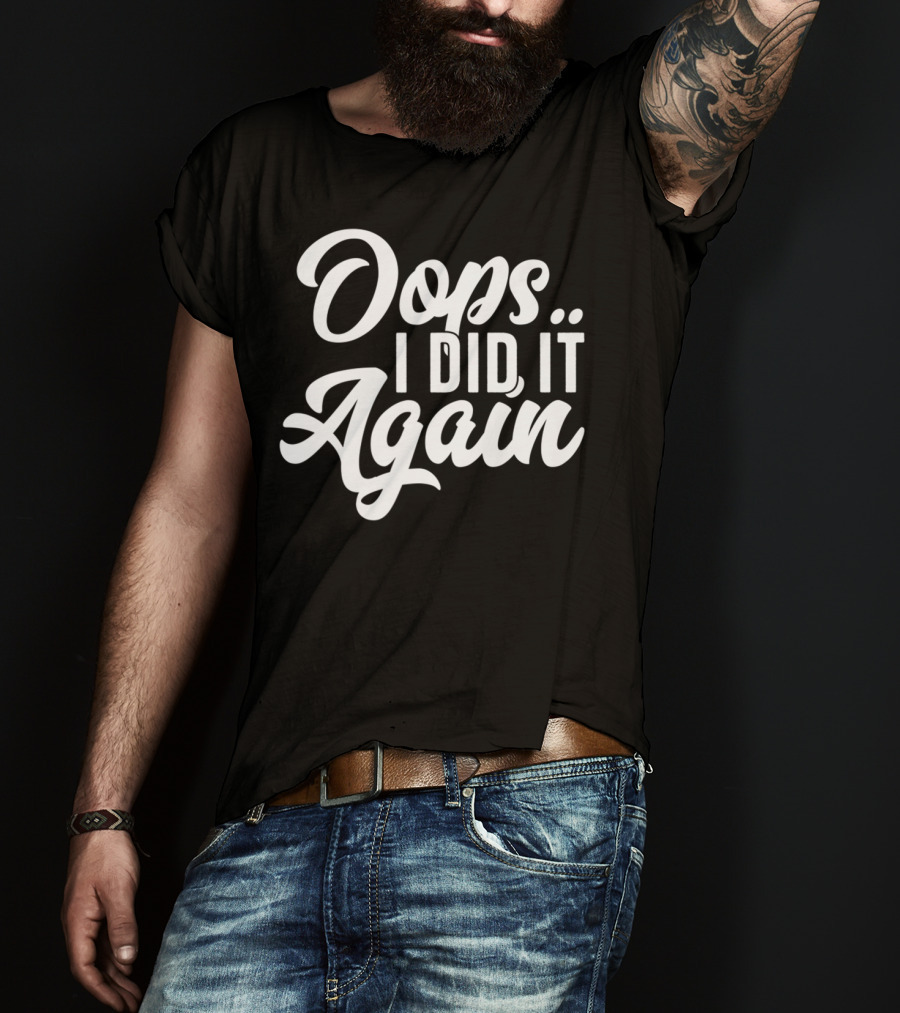 Oops I Did It Again Pregnancy Announcement Funny New Mom Again54 T-Shirt