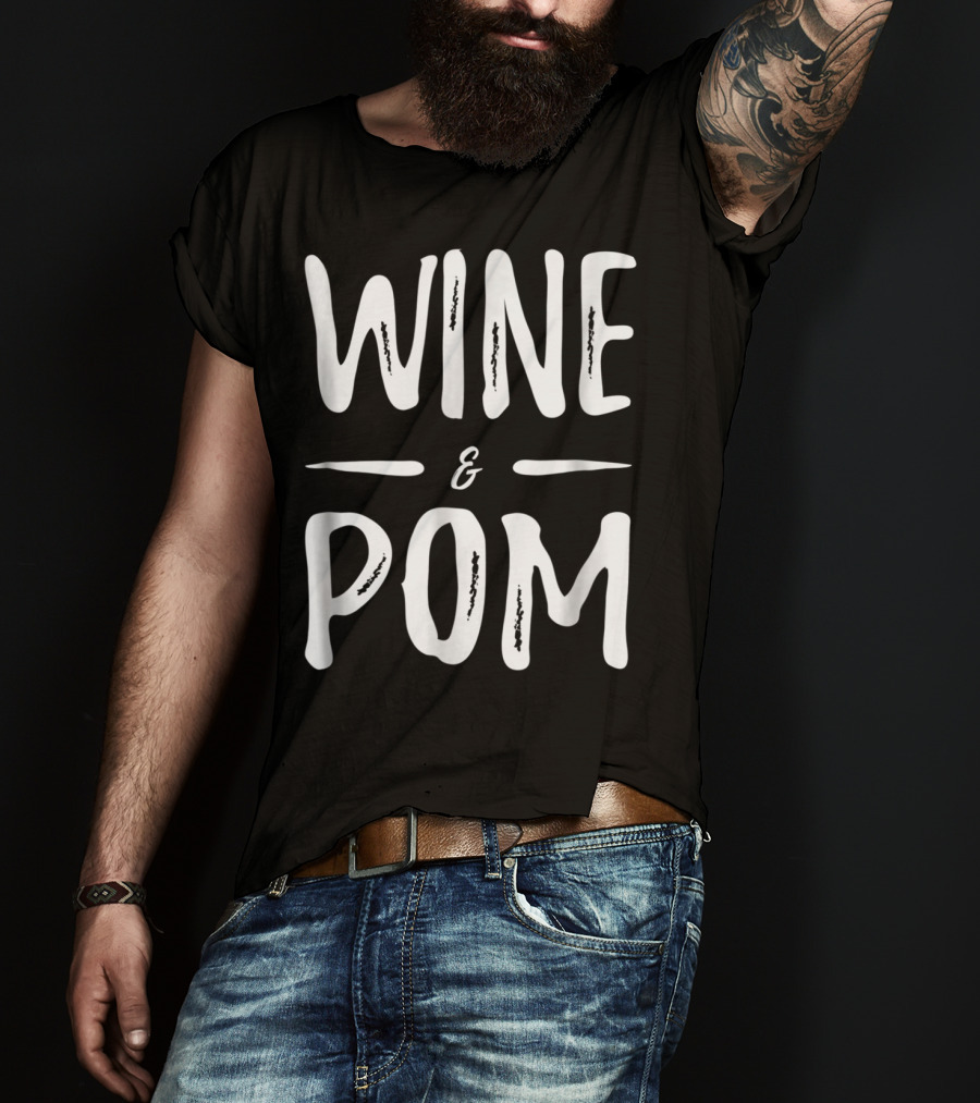 Pom Mom Wine Lover Wine And Pom Funny Dog Mom Idea94 T-Shirt