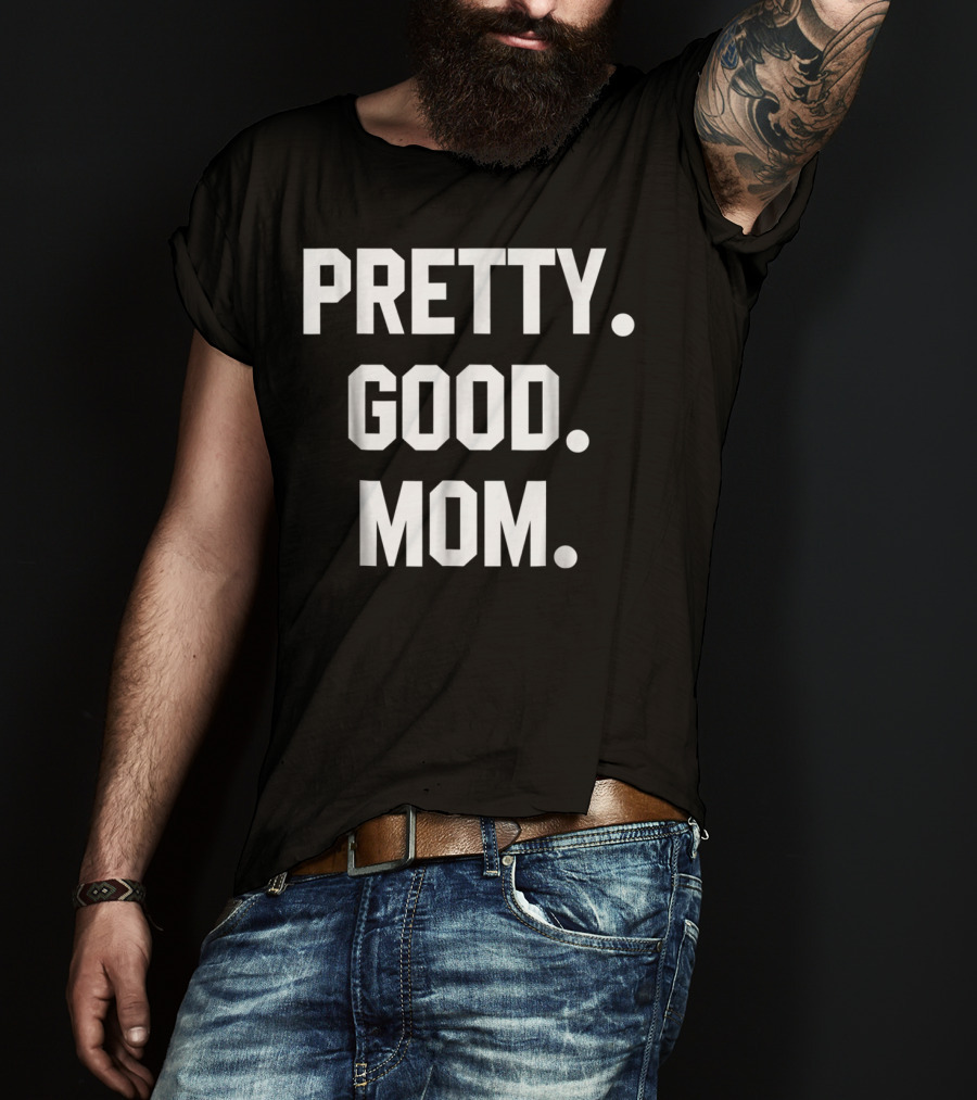 PRETTY GOOD MOM 80s FUNNY MOM T-Shirt