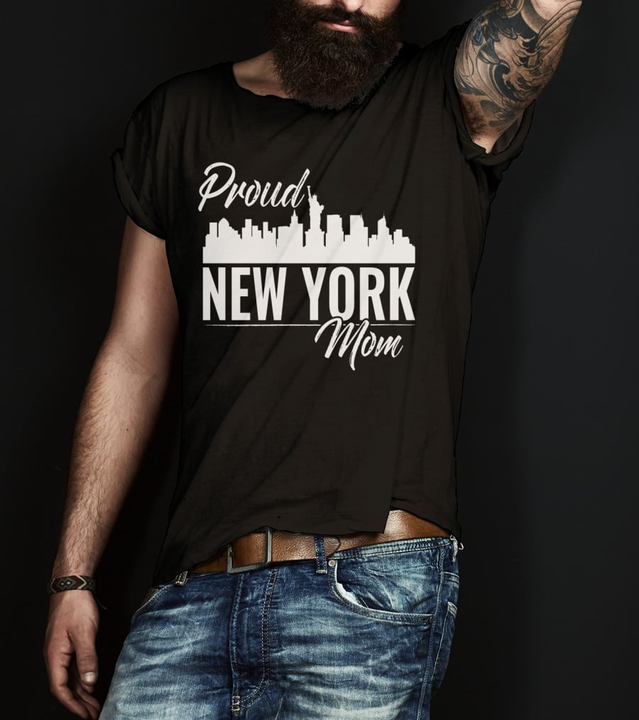 Proud New York Mom Skyline Statue Of Liberty T-Shirt