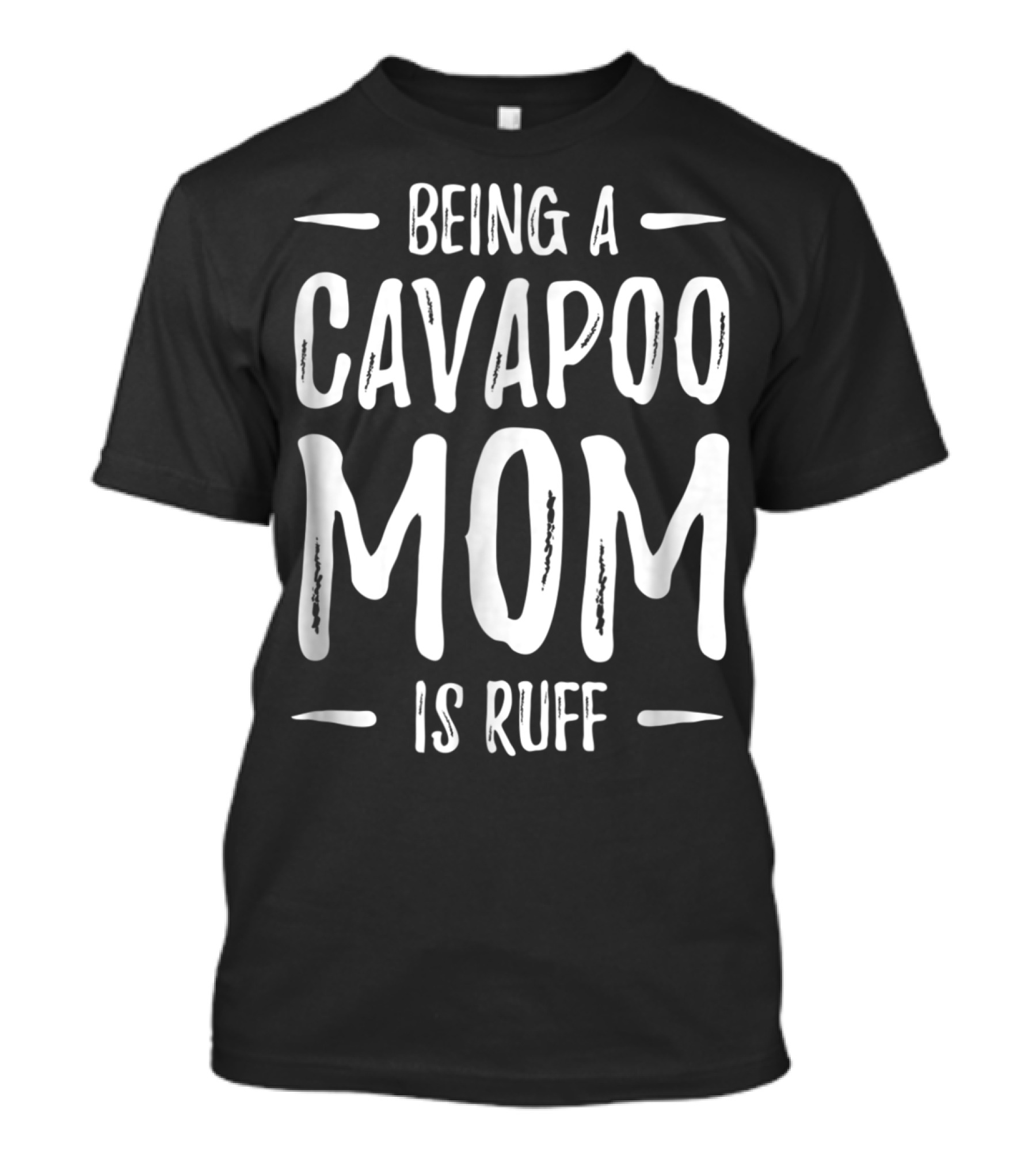Being A Cavapoo Mom Is Ruff Funny Cavapoo Dog Mom T-Shirt