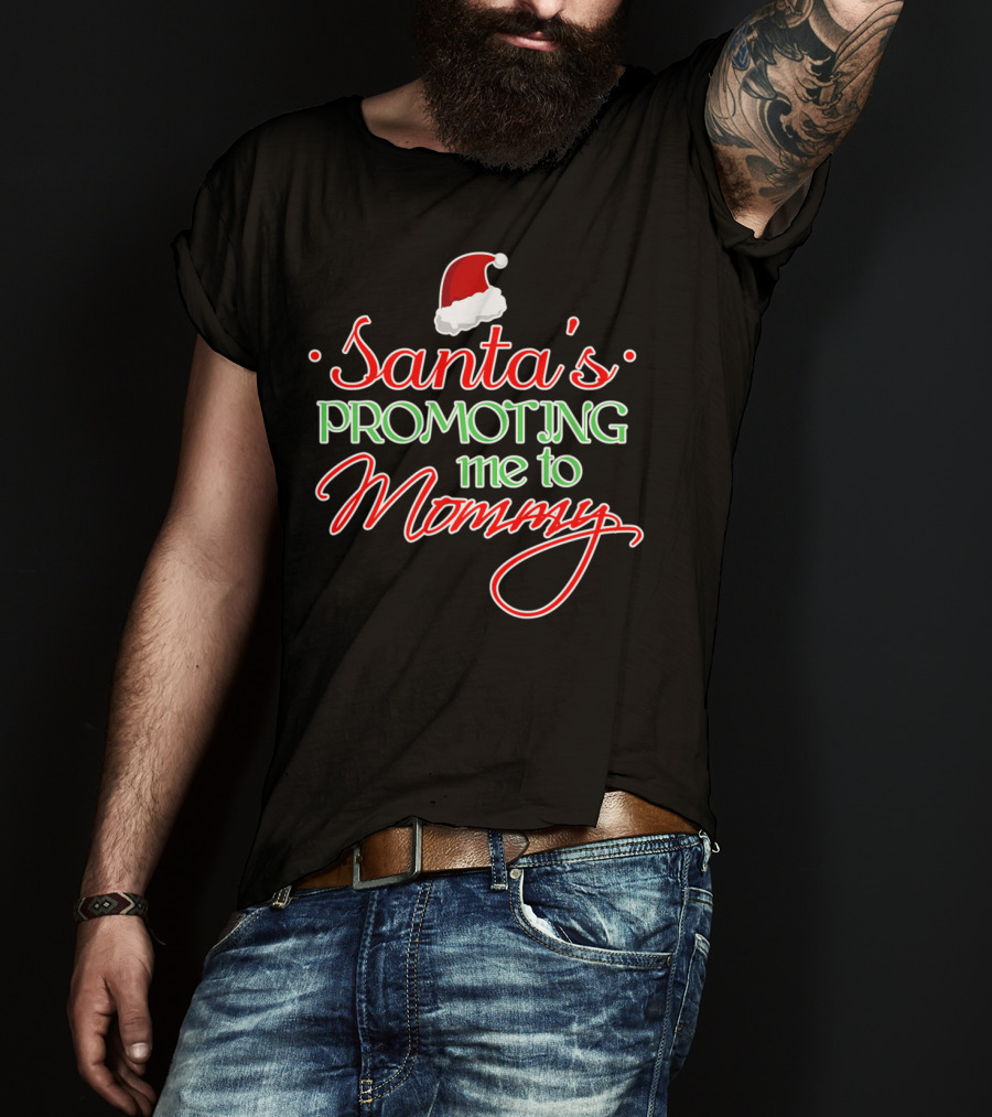 Santa's Promoting Me To Mommy Santa Hat T-Shirt