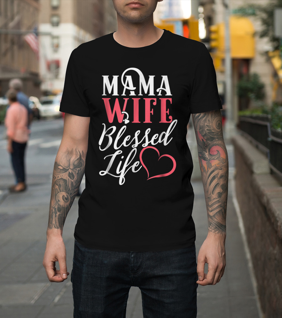 Mama Wife Blessed Life T-Shirt