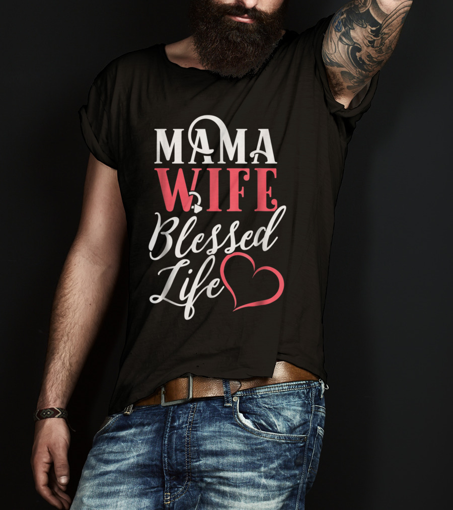 Mama Wife Blessed Life T-Shirt