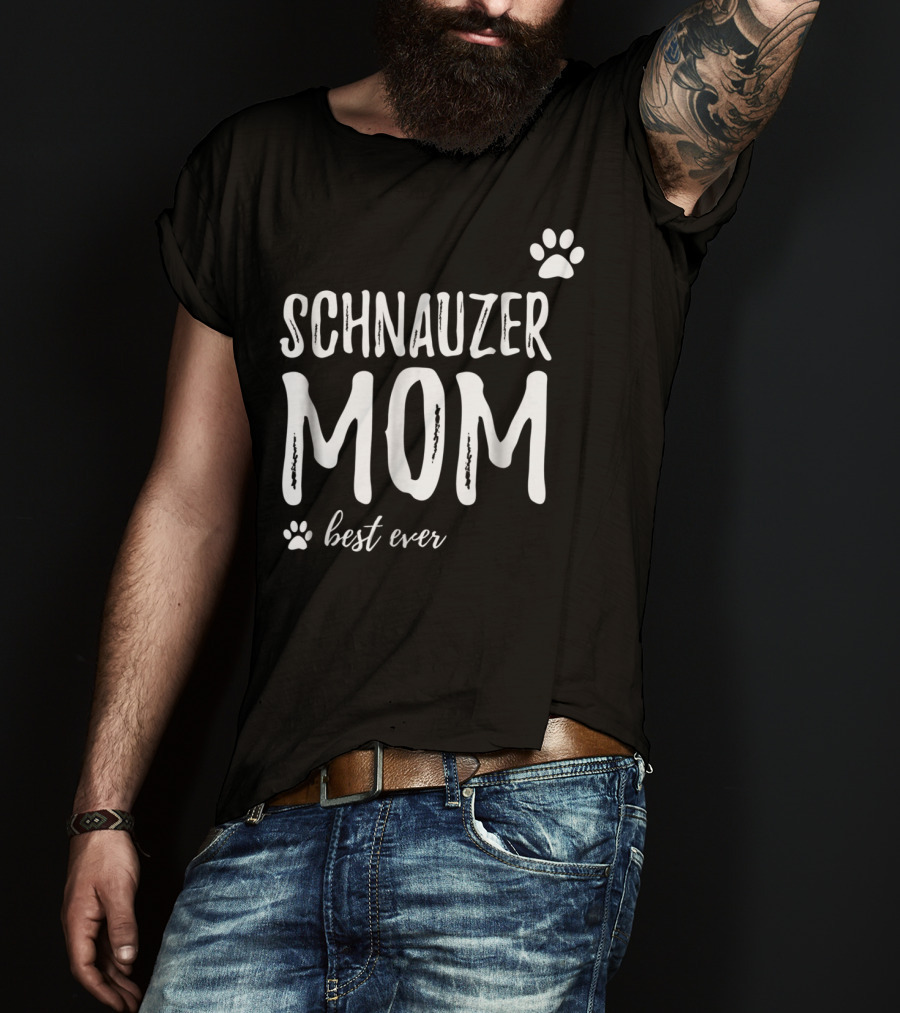 Schnauzer Mom Best Ever Funny Dog Lover Dog Mom T-Shirt