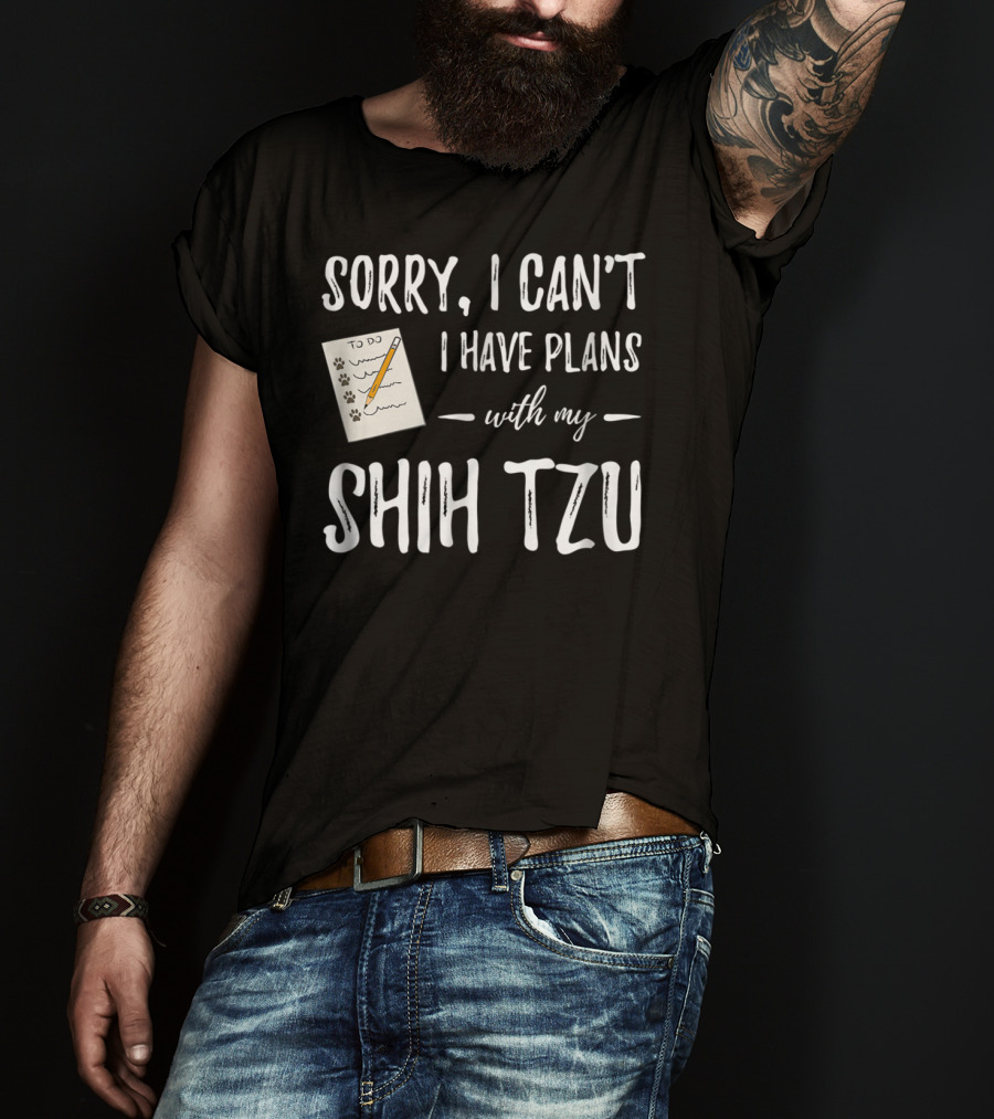 Sorry I Can't I Have Plans With My Shih Tzu Dog Lover Mom T-Shirt