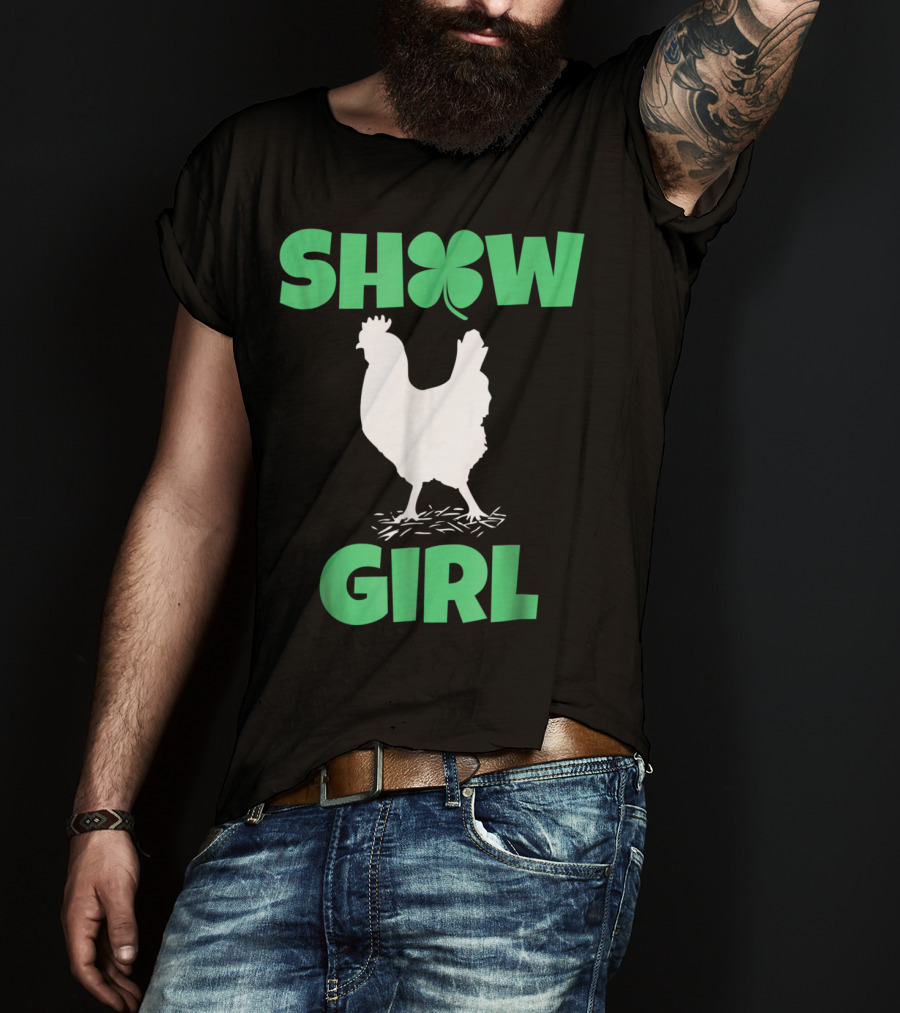 SHOW GIRL Chicken Rooster Poultry Clover T-Shirt