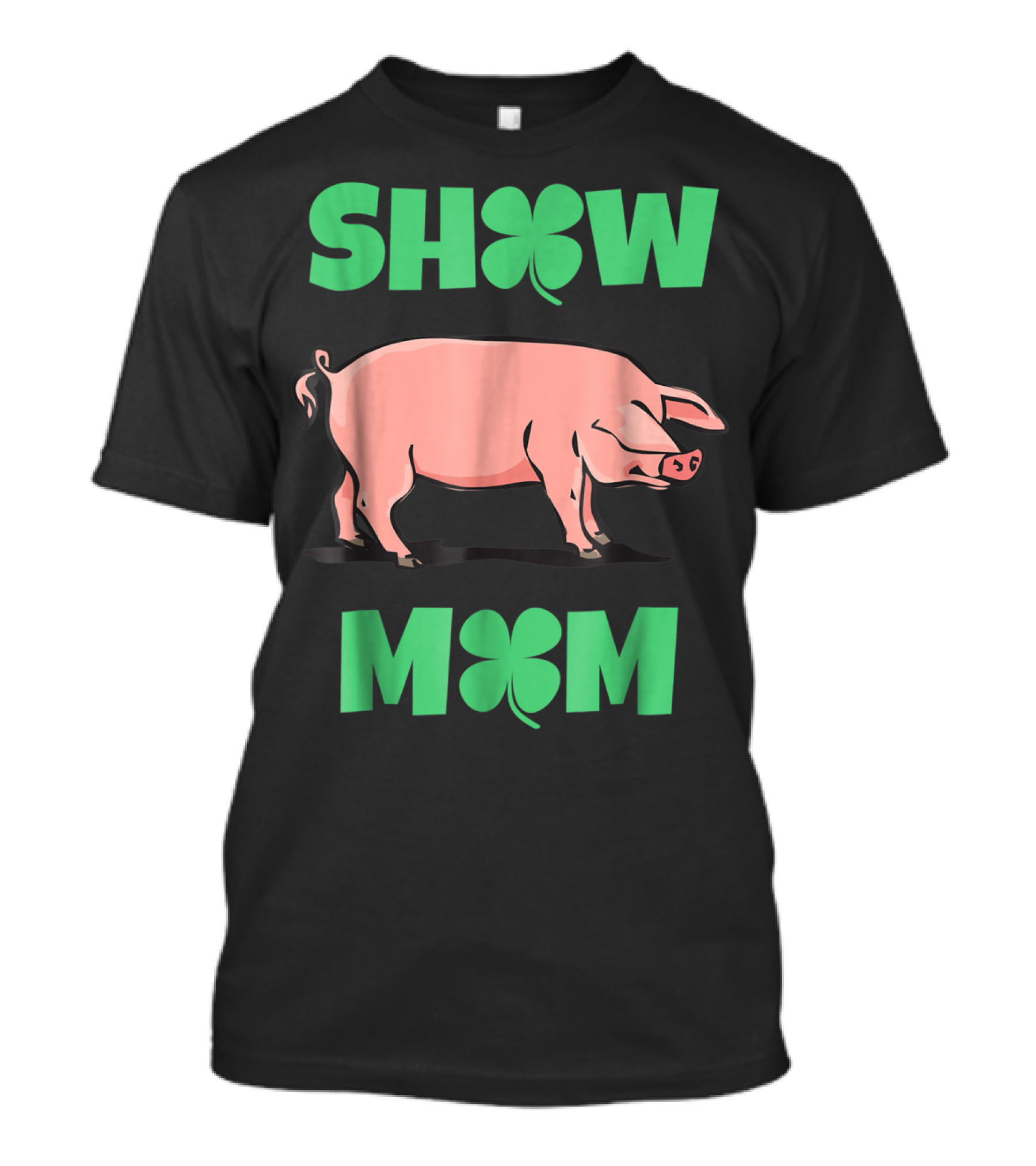 Show Mom Pig Hog Clover T-Shirt