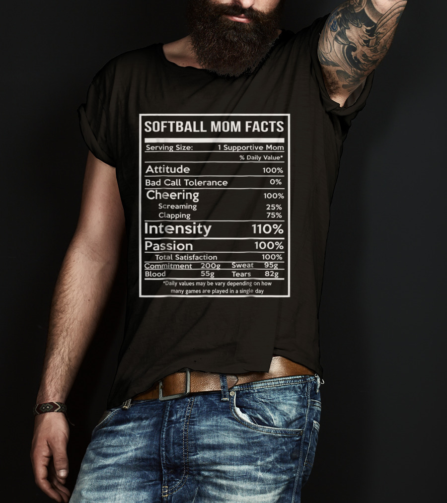 Softball Mom Facts Serving Size 1 Supportive Mom Attitude Cheering Intensity Passion Total Satisfaction Commitment Sweat Blood Tears T-Shirt