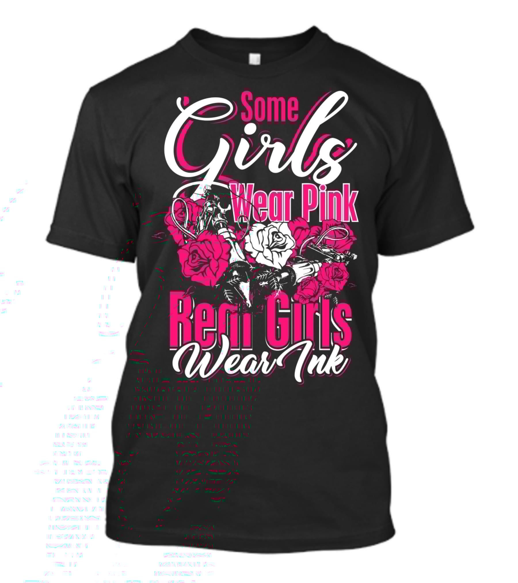 Some Girls Wear Pink Real Girls Wear Ink Roses Tattoo T-Shirt