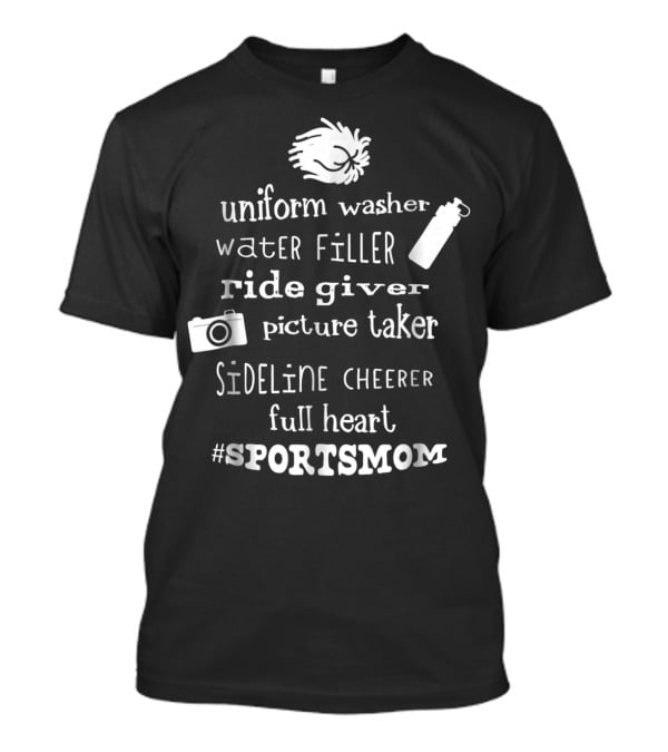 SPORTSMOM Uniform Washer Water Filler Ride Giver Picture Taker Sideline Cheerer Full Heart T-Shirt