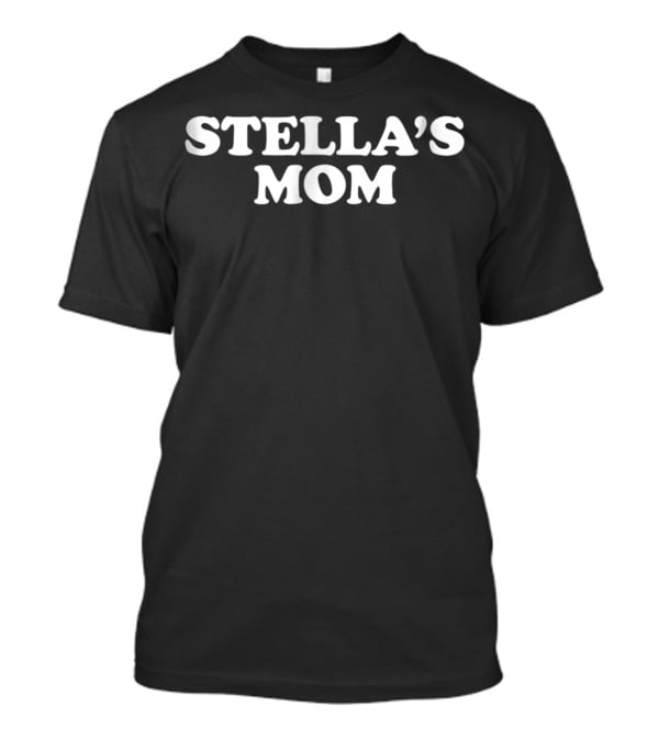 STELLA'S MOM For Mothers69 T-Shirt