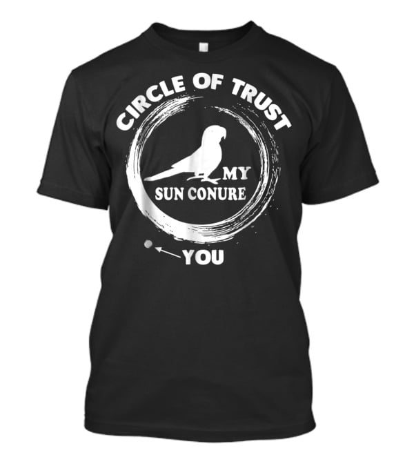 Circle Of Trust My Sun Conure You T-Shirt
