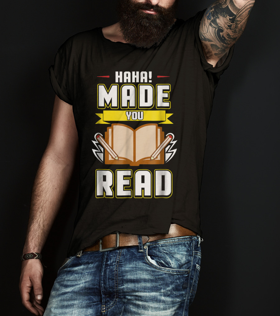 Haha Made You Read Teacher Mom School Book T-Shirt