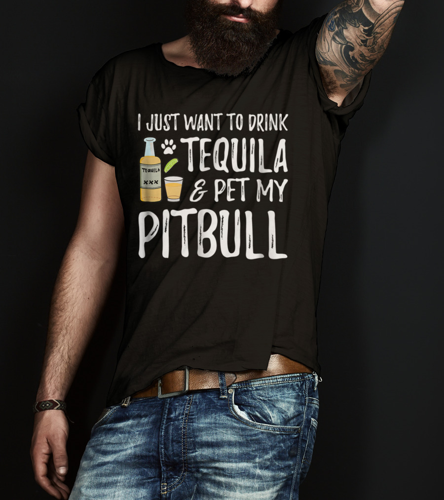 I Just Want To Drink Tequila And Pet My Pitbull For Cinco De Mayo Dog Mom Or Dog Dad53 T-Shirt