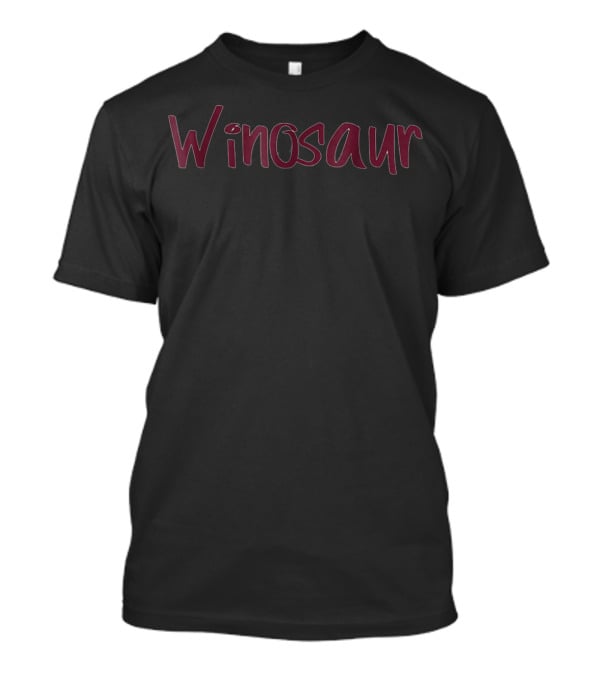 Funny Wine Lover Winosaur Sarcastic T-Shirt